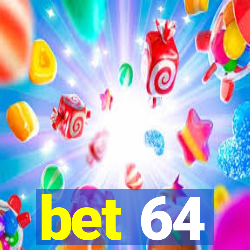 bet 64